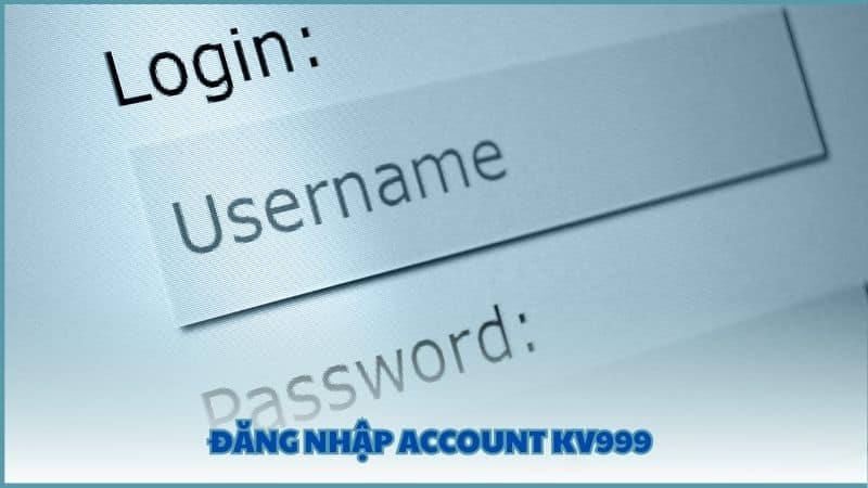 Đăng nhập account KV999 