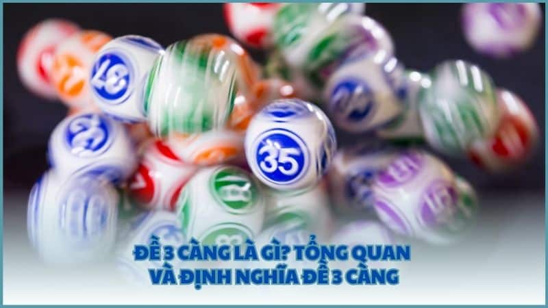 Đề 3 càng là gì? Tổng quan và định nghĩa đề 3 càng