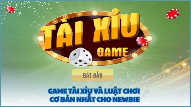 Game tài xỉu và luật chơi cơ bản nhất cho newbie