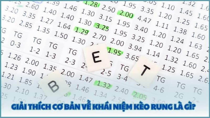 Giải thích cơ bản về khái niệm kèo rung là gì? 