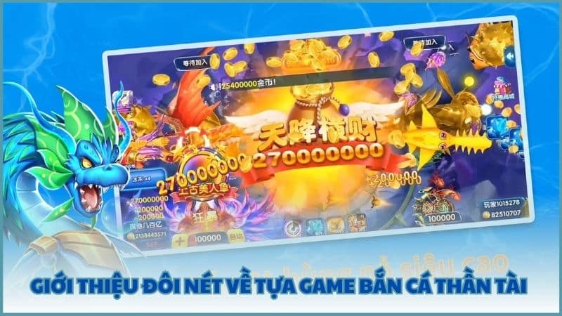 Giới thiệu đôi nét về tựa game Bắn Cá Thần Tài