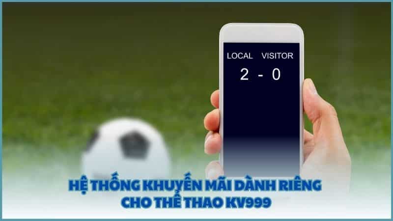 Hệ thống khuyến mãi dành riêng cho Thể Thao KV999