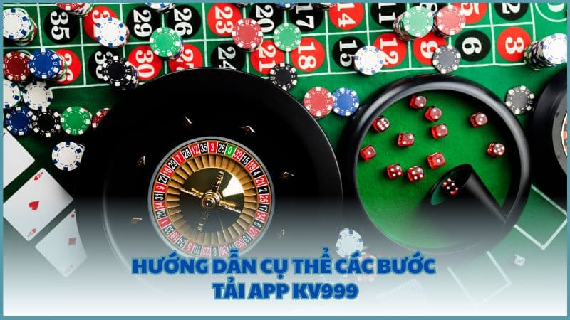 Hướng dẫn cụ thể các bước tải app KV999