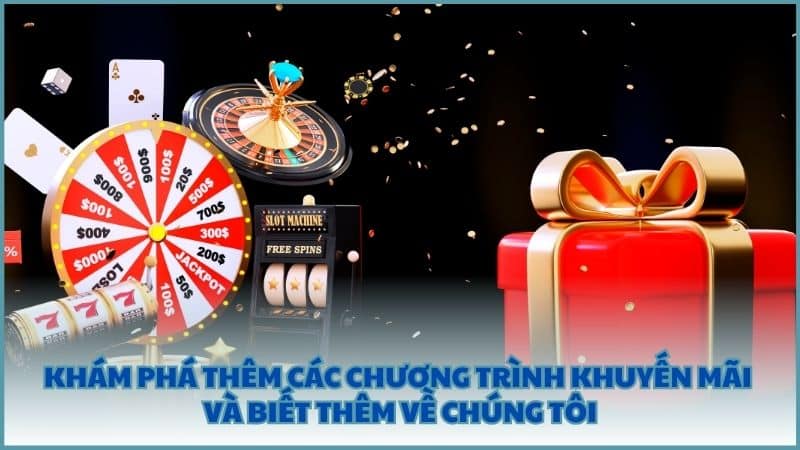 Khám phá thêm các chương trình khuyến mãi và biết thêm về chúng tôi