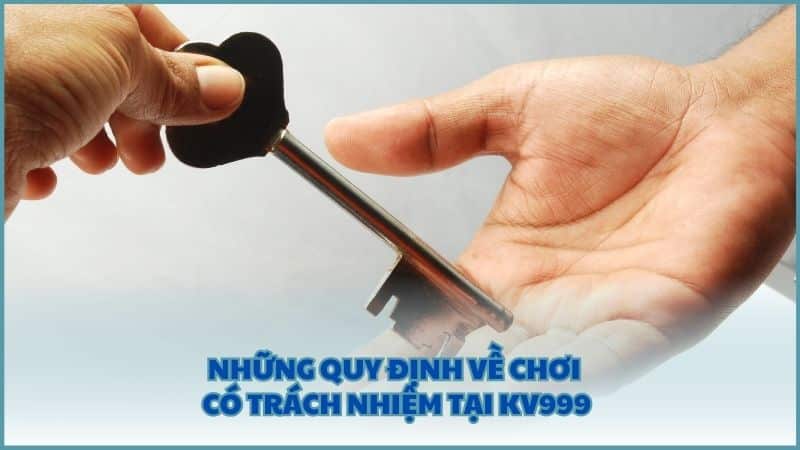 Những quy định về chơi có trách nhiệm tại KV999