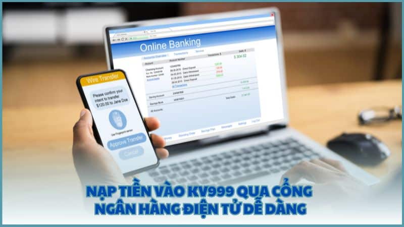 Nạp tiền vào KV999 qua cổng ngân hàng điện tử dễ dàng