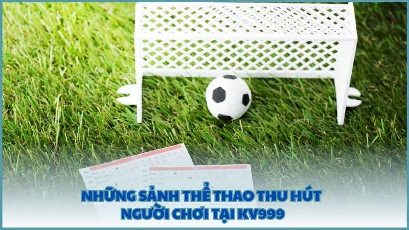 Những sảnh Thể Thao thu hút người chơi tại KV999