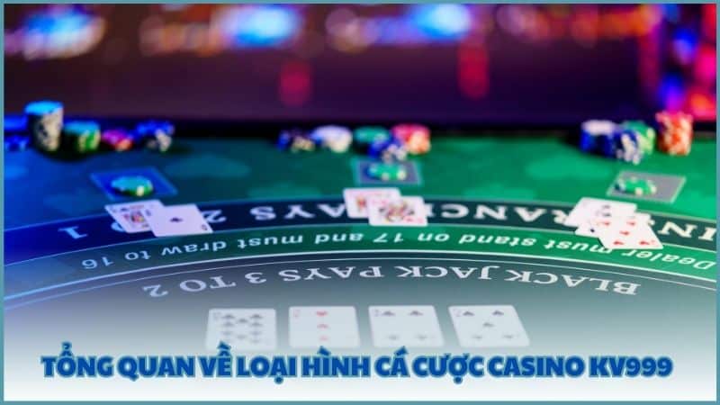 Tổng quan về loại hình cá cược Casino KV999