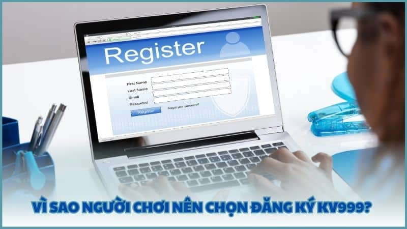 Vì sao người chơi nên chọn đăng ký KV999?