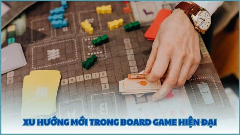 Xu hướng mới trong Board Game hiện đại